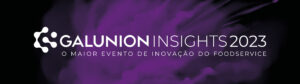 Galunion Insights tendencias do foodservice